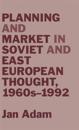 Planning and Market in Soviet and East European Thought, 1960s–1992