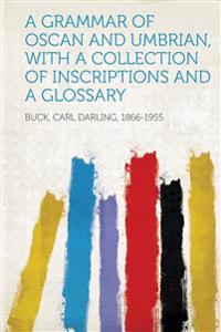 A Grammar of Oscan and Umbrian, With a Collection of Inscriptions and a Glossary