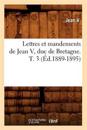Lettres Et Mandements de Jean V, Duc de Bretagne. T. 3 (?d.1889-1895)
