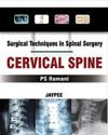 Surgical Techniques in Spinal Surgery: Cervical Spine