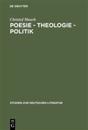 Poesie - Theologie - Politik