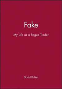 Fake: My Life as a Rogue Trader