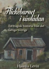 Flickebarnet i sävlådan - en tragisk historia från det fattiga Sverige