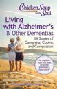 Chicken Soup for the Soul: Living with Alzheimer's & Other Dementias