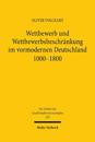 Wettbewerb und Wettbewerbsbeschränkung im vormodernen Deutschland 1000-1800