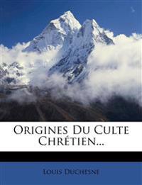 Origines Du Culte Chretien...