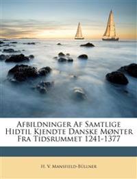 Afbildninger Af Samtlige Hidtil Kjendte Danske Mønter Fra Tidsrummet 1241-1377