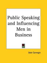 Public Speaking and Influencing Men in Business, 1913