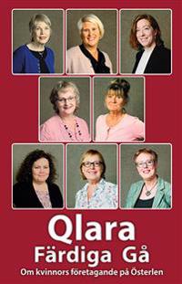 Qlara Färdiga Gå : om kvinnors företagande på Österlen
