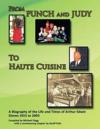 From Punch and Judy to Haute Cuisine - a Biography of the Life and Times of Arthur Edwin Simms 1915 to 2003