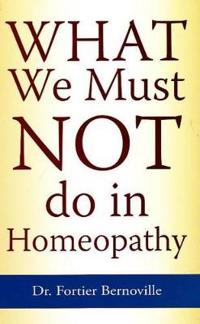 What We Must Not Do in Homoeopathy