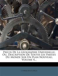 Précis De La Géographie Universelle: Ou, Description De Toutes Les Parties Du Monde Sur Un Plan Nouveau, Volume 4...