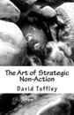 The Art of Strategic Non-Action