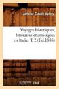 Voyages Historiques, Litt?raires Et Artistiques En Italie. T 2 (?d.1838)