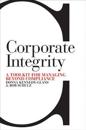 Corporate Integrity: A Toolkit for Managing Beyond Compliance