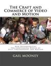 The Craft and Commerce of Video and Motion: New Opportunities in the Converging World of Still Photography & Motion