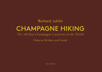 Champagne Hiking: The 100 best Champange locations in the World