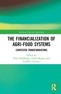 Financialization of agri-food systems - contested transformations