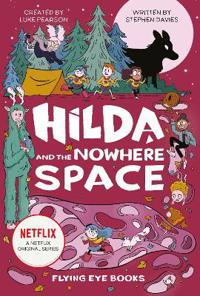 Hilda and the Nowhere Space: Netflix Original Series Book 3