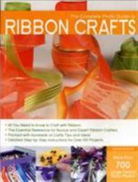 The Complete Photo Guide to Ribbon Crafts