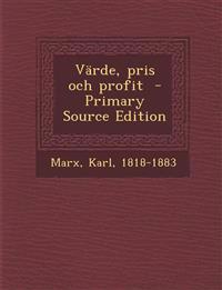 Värde, pris och profit  - Primary Source Edition