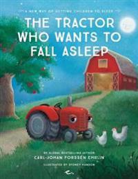 The Tractor Who Wants to Fall Asleep: A New Way of Getting Children to Sleep