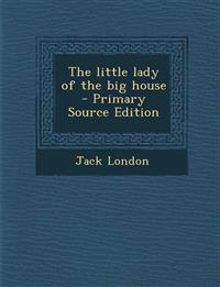 The Little Lady of the Big House - Primary Source Edition