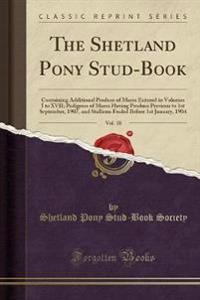 The Shetland Pony Stud-Book, Vol. 18