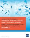 Innovative Strategies in Technical and Vocational Education and Training for Accelerated Human Resource Development in South Asia: Sri Lanka