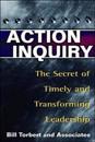 Action Inquiry - The Secret of Timely and Transforming Leadership
