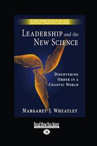 Leadership and the New Science: Discovering Order in a Chaotic World