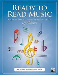 Ready to Read Music: Sequential Lessons in Music Reading Readiness