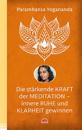 Die stärkende Kraft der Meditation - innere Ruhe und Klarheit gewinnen