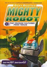 Ricky Ricotta's Mighty Robot vs. the Voodoo Vultures from Venus (Ricky Ricotta's Mighty Robot #3)