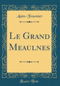 Le Grand Meaulnes (Classic Reprint)