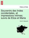 Souvenirs Des Indes Occidentales, Et Impressions Intimes; Suivis de Eliza Et Maria