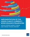 Implementation of the ASEAN+3 Multi-Currency Bond Issuance Framework