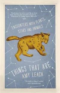 Things that are - encounters with plants, stars and animals