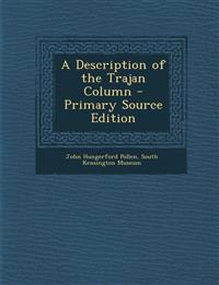 A Description of the Trajan Column - Primary Source Edition