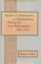 Pastors and Parishioners in Württemberg During the Late Reformation, 1581-1621