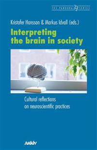 Interpreting the Brain in Society: Cultural Reflections on Neuroscientific Practices