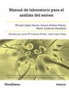 Manual de laboratorio para el análisis del semen: Manual analítico y técnico de ayuda al diagnóstico de la esterilidad y subfertilidad de origen mascu