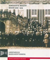 Demokratie Wagen? Baden 1818-1919: Katalog Zur Ausstellung