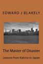 The Master of Disaster: Lessons from Katrina to Japan