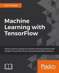 Machine Learning with TensorFlow 1.x