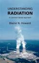 Understanding Radiation: A Common Sense Approach