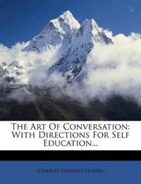 The Art Of Conversation: With Directions For Self Education...