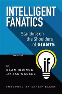 Intelligent Fanatics: Standing On The Shoulders Of Giants