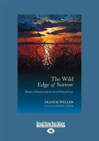 The Wild Edge of Sorrow: Rituals of Renewal and the Sacred Work of Grief (Large Print 16pt)