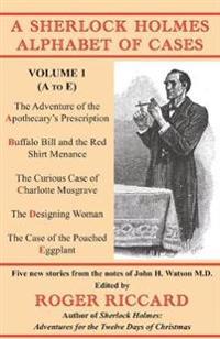 A Sherlock Holmes Alphabet of Cases: Volume 1 (A to E)
